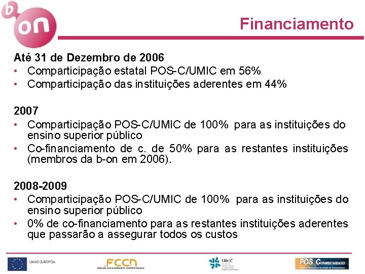 Financiamento Até 31 de Dezembro de 2006 • Comparticipação estatal POS-C/UMIC em 56% •