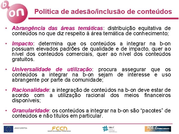 Política de adesão/inclusão de conteúdos • Abrangência das áreas temáticas: distribuição equitativa de conteúdos