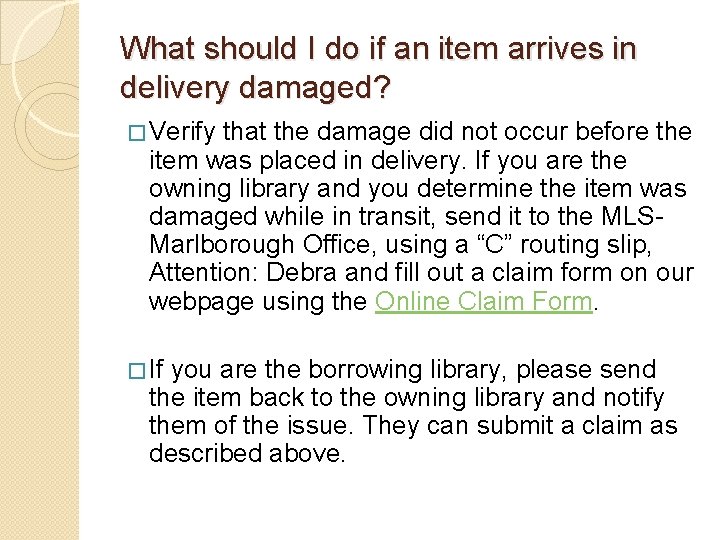 What should I do if an item arrives in delivery damaged? � Verify that