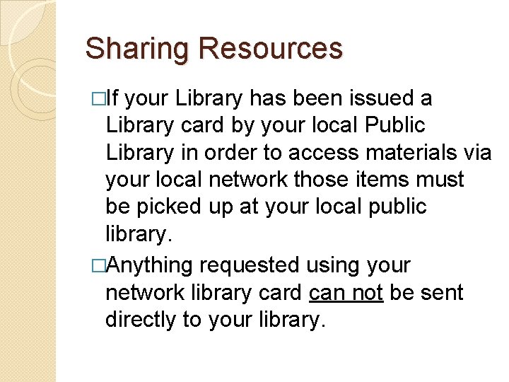 Sharing Resources �If your Library has been issued a Library card by your local