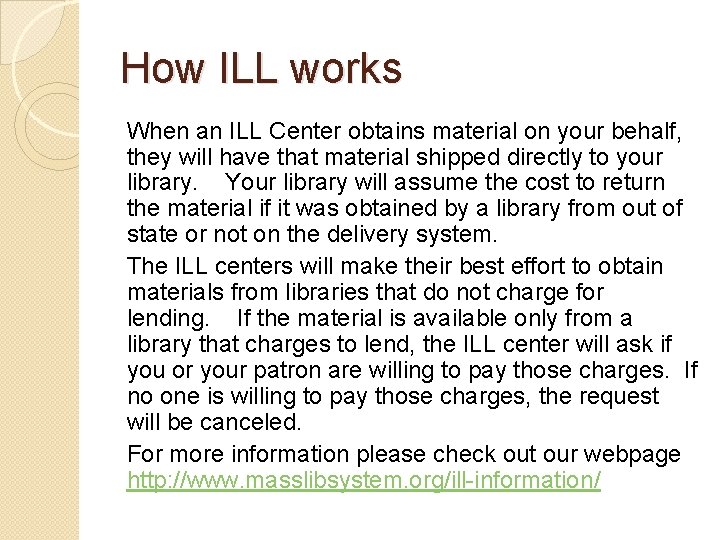 How ILL works When an ILL Center obtains material on your behalf, they will