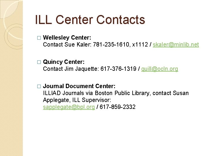 ILL Center Contacts � Wellesley Center: Contact Sue Kaler: 781 -235 -1610, x 1112