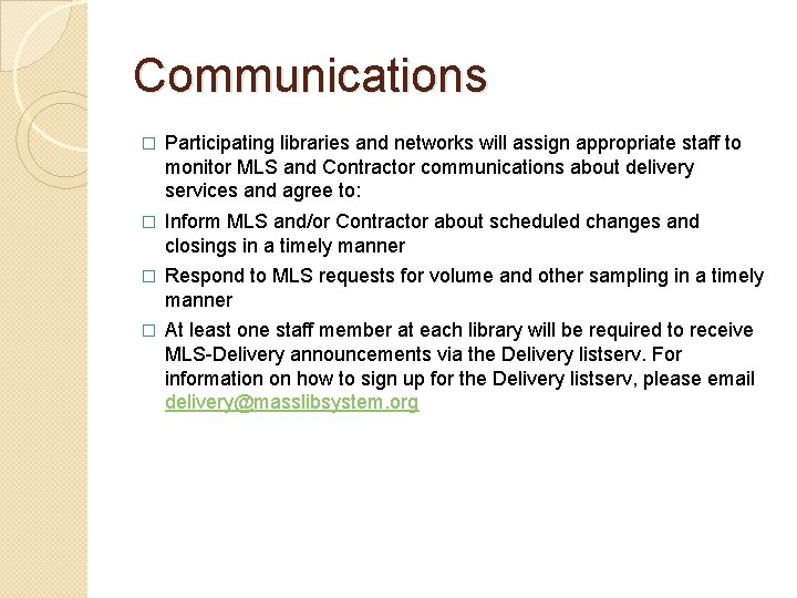Communications � Participating libraries and networks will assign appropriate staff to monitor MLS and