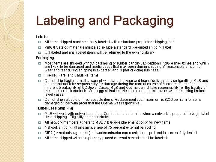 Labeling and Packaging Labels � All items shipped must be clearly labeled with a