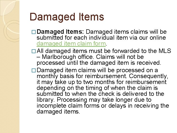 Damaged Items � Damaged Items: Damaged items claims will be submitted for each individual