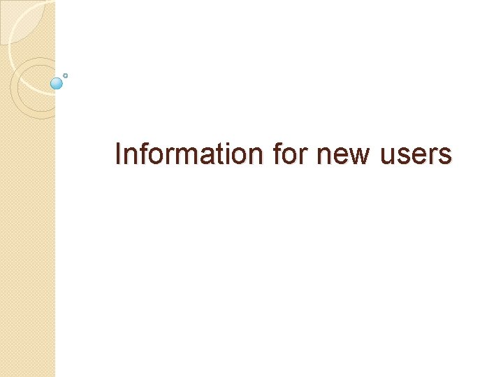 Information for new users 