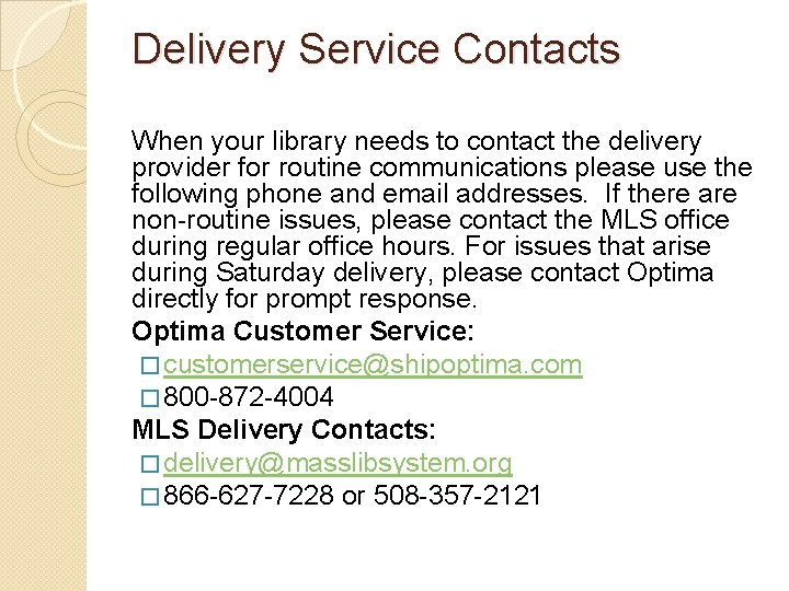 Delivery Service Contacts When your library needs to contact the delivery provider for routine