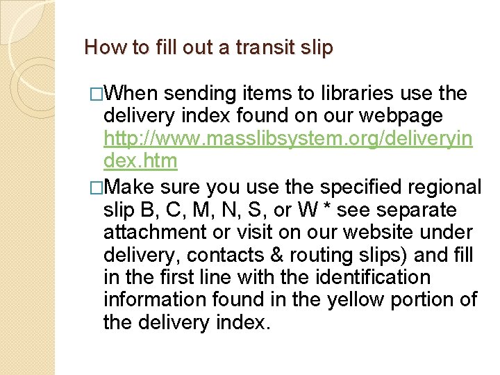 How to fill out a transit slip �When sending items to libraries use the