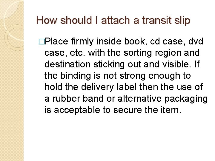 How should I attach a transit slip �Place firmly inside book, cd case, dvd