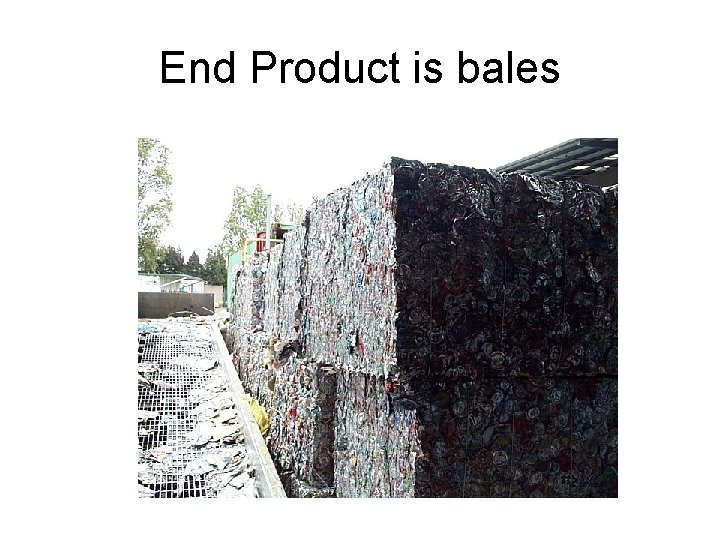 End Product is bales 