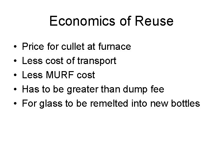 Economics of Reuse • • • Price for cullet at furnace Less cost of