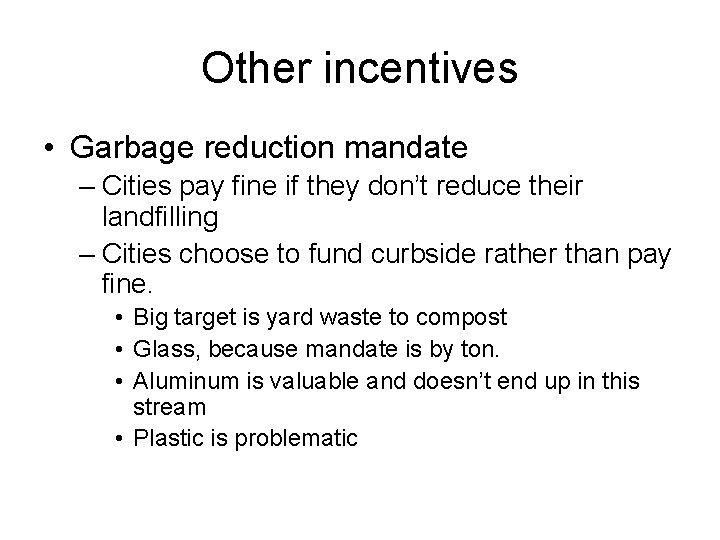 Other incentives • Garbage reduction mandate – Cities pay fine if they don’t reduce