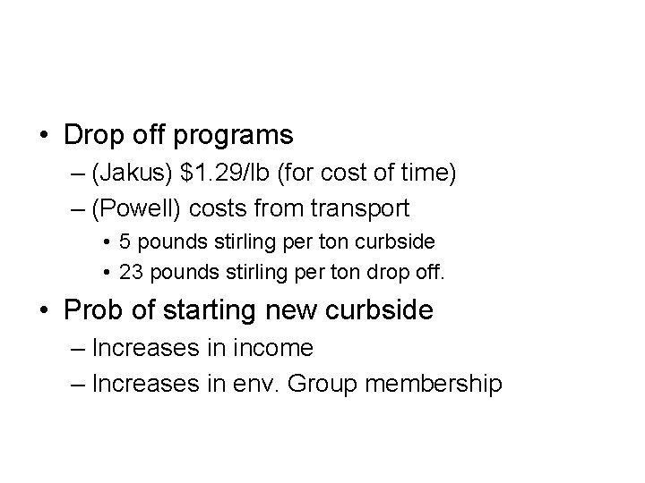  • Drop off programs – (Jakus) $1. 29/lb (for cost of time) –