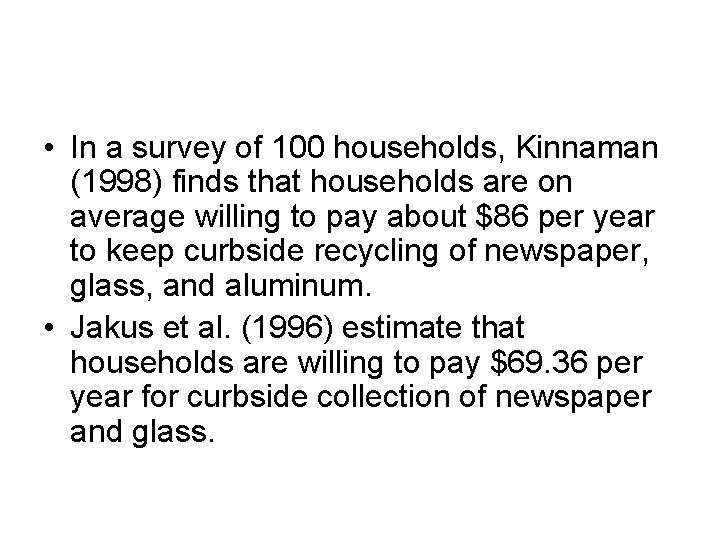  • In a survey of 100 households, Kinnaman (1998) finds that households are