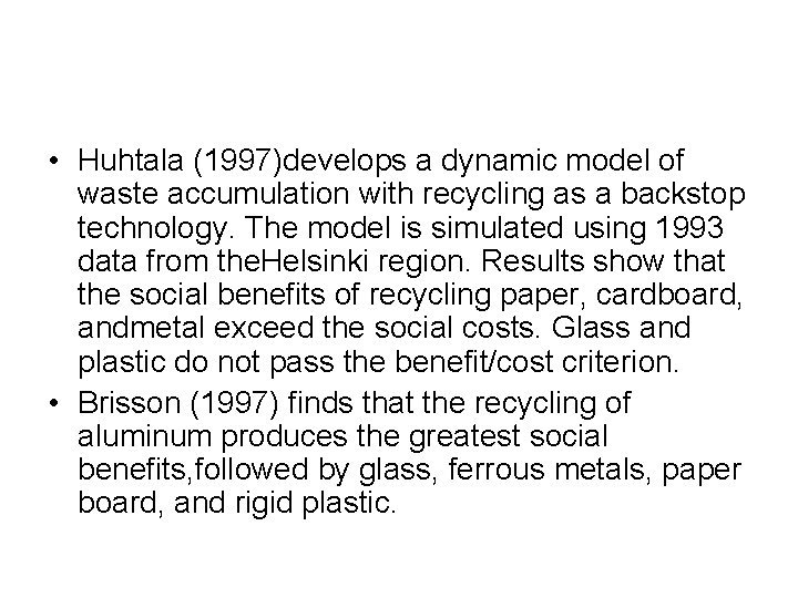  • Huhtala (1997)develops a dynamic model of waste accumulation with recycling as a