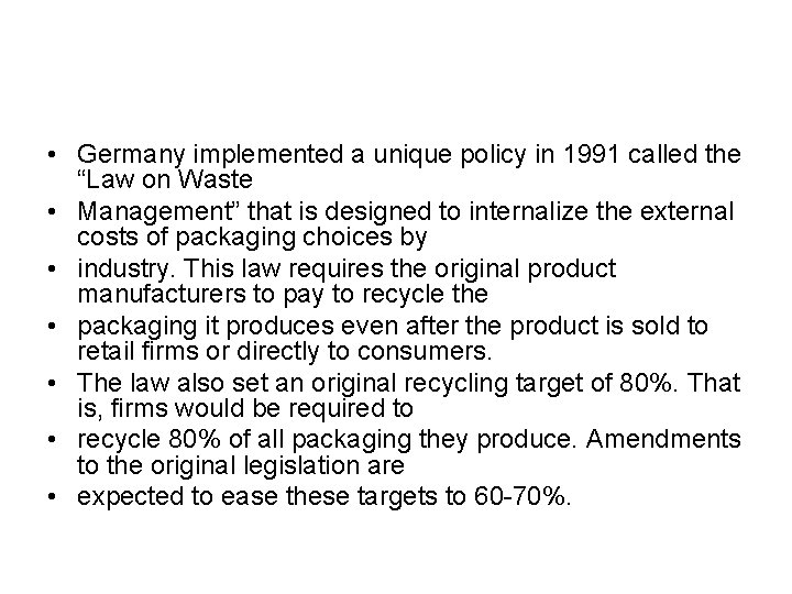  • Germany implemented a unique policy in 1991 called the “Law on Waste