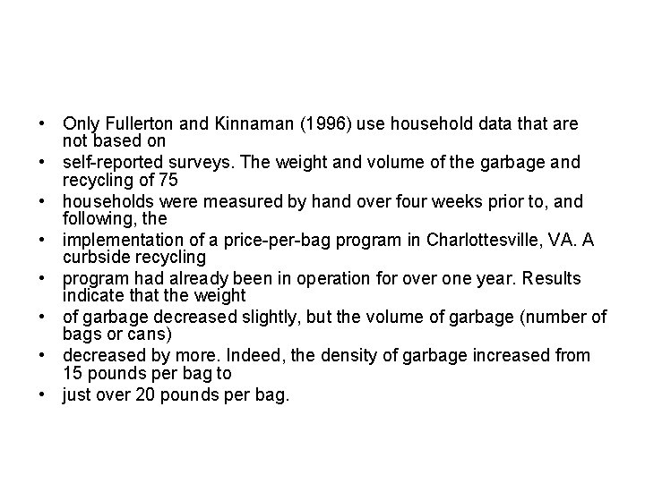  • Only Fullerton and Kinnaman (1996) use household data that are not based