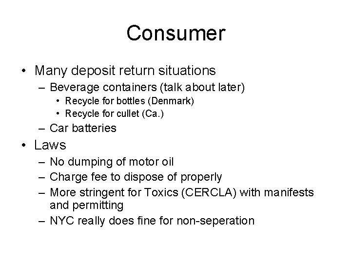 Consumer • Many deposit return situations – Beverage containers (talk about later) • Recycle