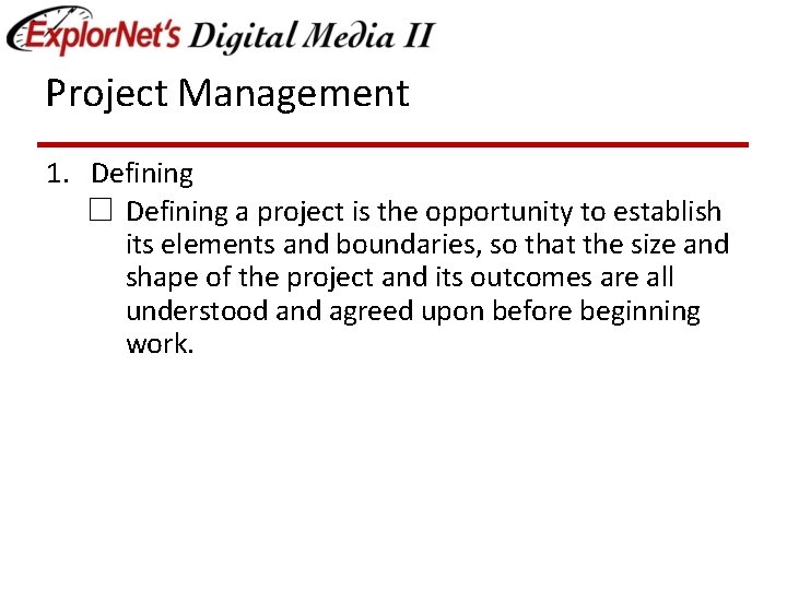 Project Management 1. Defining ☐ Defining a project is the opportunity to establish its