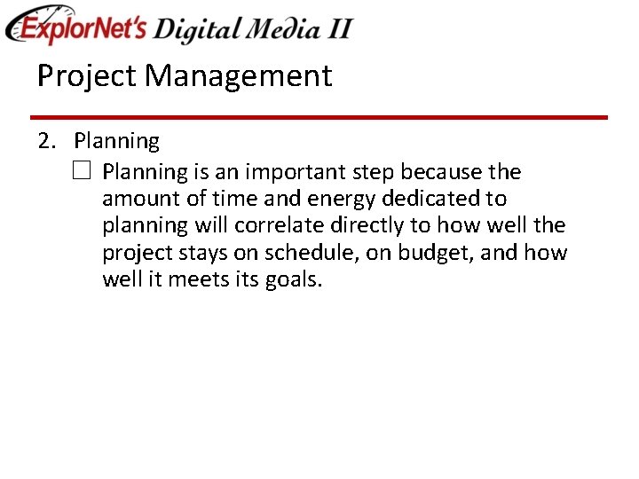 Project Management 2. Planning ☐ Planning is an important step because the amount of