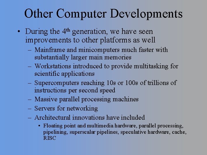 Other Computer Developments • During the 4 th generation, we have seen improvements to
