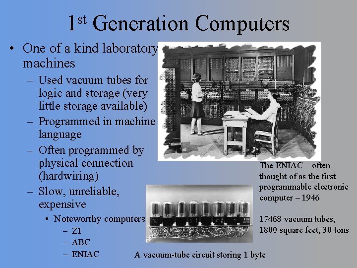 st 1 Generation Computers • One of a kind laboratory machines – Used vacuum