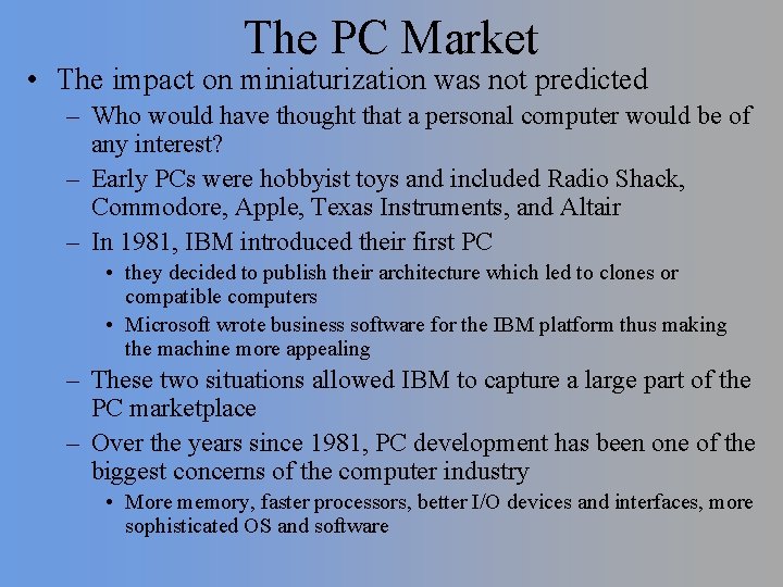 The PC Market • The impact on miniaturization was not predicted – Who would