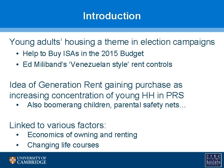 Introduction Young adults’ housing a theme in election campaigns • Help to Buy ISAs
