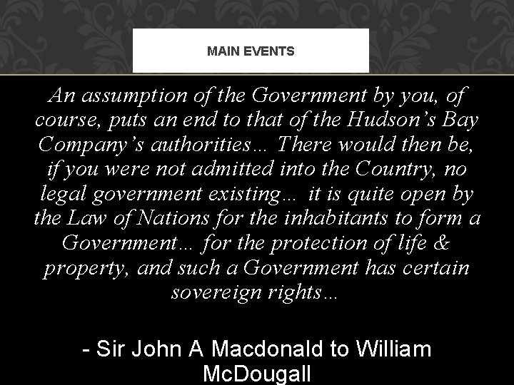 MAIN EVENTS An assumption of the Government by you, of course, puts an end