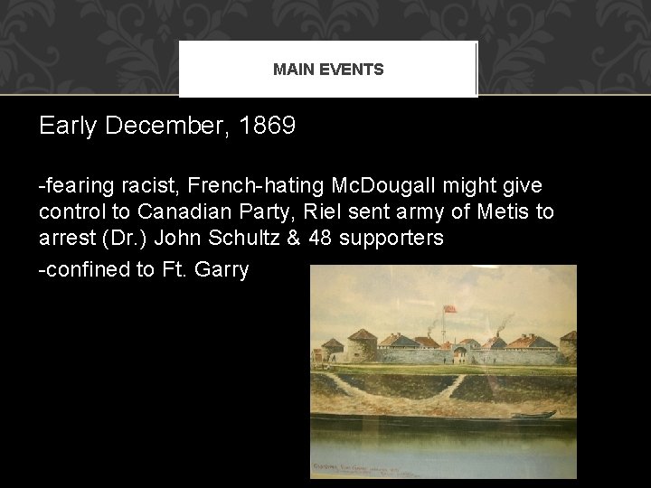 MAIN EVENTS Early December, 1869 -fearing racist, French-hating Mc. Dougall might give control to