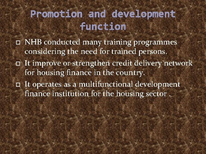 Promotion and development function NHB conducted many training programmes considering the need for trained