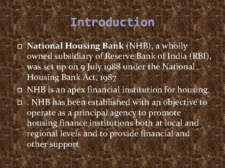 Introduction National Housing Bank (NHB), a wholly owned subsidiary of Reserve Bank of India