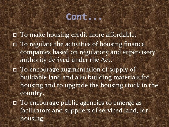 Cont. . . To make housing credit more affordable. To regulate the activities of
