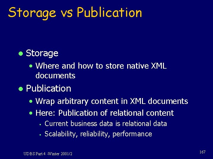 Storage vs Publication l Storage • Where and how to store native XML documents Storage vs Publication l Storage • Where and how to store native XML documents