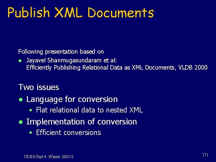 Publish XML Documents Following presentation based on l Jayavel Shanmugasundaram et al: Efficiently Publishing Publish XML Documents Following presentation based on l Jayavel Shanmugasundaram et al: Efficiently Publishing