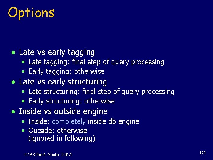Options l Late vs early tagging • Late tagging: final step of query processing Options l Late vs early tagging • Late tagging: final step of query processing
