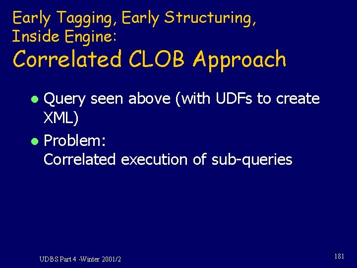 Early Tagging, Early Structuring, Inside Engine: Correlated CLOB Approach Query seen above (with UDFs Early Tagging, Early Structuring, Inside Engine: Correlated CLOB Approach Query seen above (with UDFs