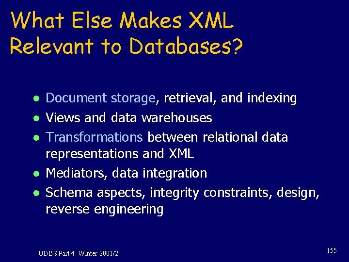 What Else Makes XML Relevant to Databases? l l l Document storage, retrieval, and What Else Makes XML Relevant to Databases? l l l Document storage, retrieval, and