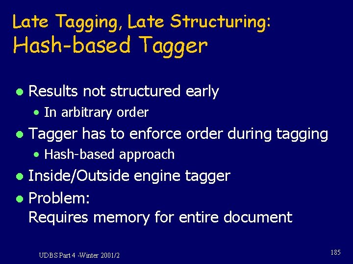 Late Tagging, Late Structuring: Hash-based Tagger l Results not structured early • In arbitrary Late Tagging, Late Structuring: Hash-based Tagger l Results not structured early • In arbitrary