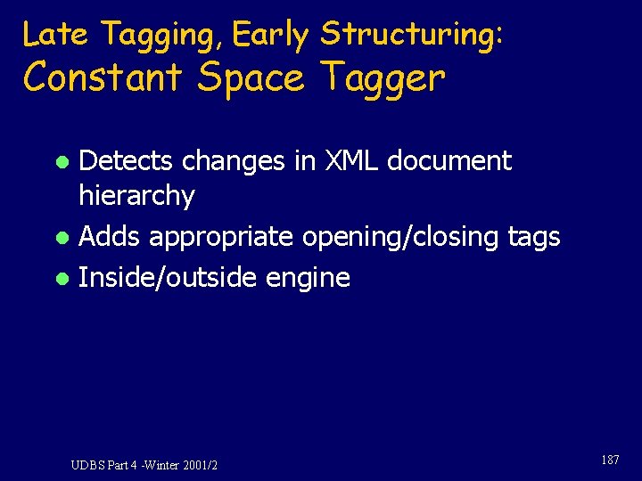 Late Tagging, Early Structuring: Constant Space Tagger Detects changes in XML document hierarchy l Late Tagging, Early Structuring: Constant Space Tagger Detects changes in XML document hierarchy l