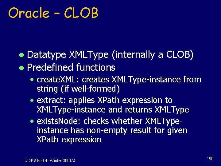 Oracle – CLOB Datatype XMLType (internally a CLOB) l Predefined functions l • create. Oracle – CLOB Datatype XMLType (internally a CLOB) l Predefined functions l • create.