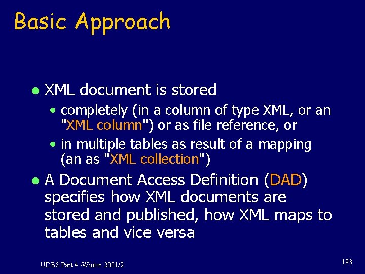 Basic Approach l XML document is stored • completely (in a column of type Basic Approach l XML document is stored • completely (in a column of type
