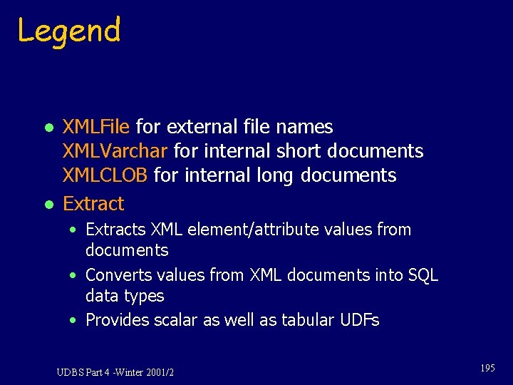 Legend l l XMLFile for external file names XMLVarchar for internal short documents XMLCLOB Legend l l XMLFile for external file names XMLVarchar for internal short documents XMLCLOB