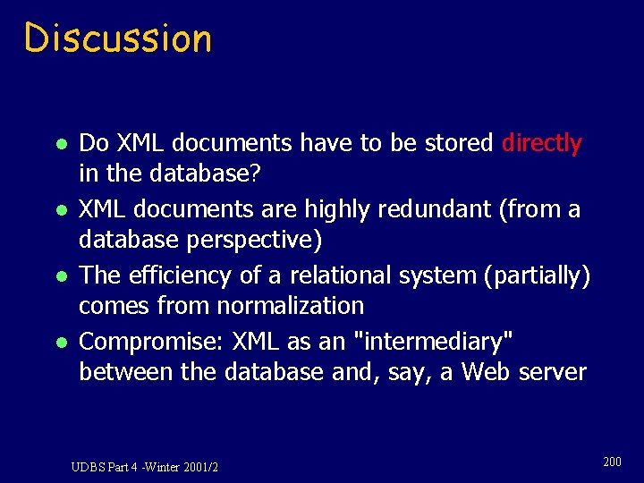 Discussion l l Do XML documents have to be stored directly in the database? Discussion l l Do XML documents have to be stored directly in the database?