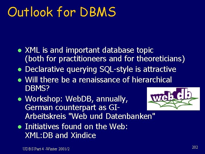 Outlook for DBMS l l l XML is and important database topic (both for Outlook for DBMS l l l XML is and important database topic (both for