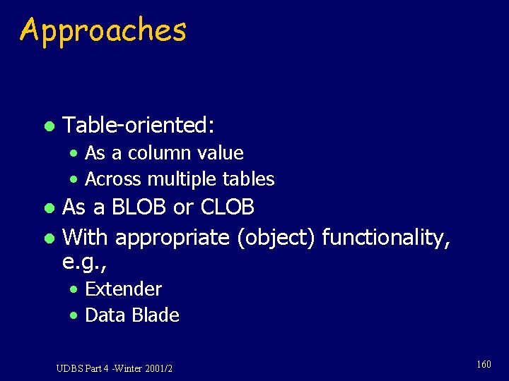 Approaches l Table-oriented: • As a column value • Across multiple tables As a Approaches l Table-oriented: • As a column value • Across multiple tables As a