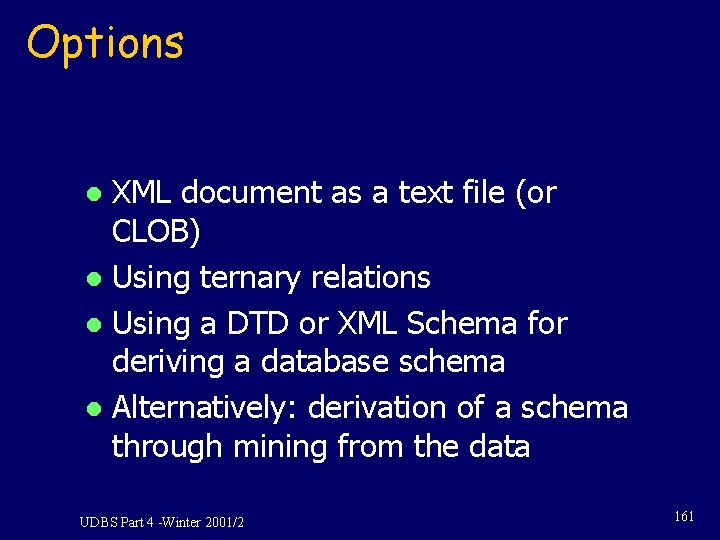 Options XML document as a text file (or CLOB) l Using ternary relations l Options XML document as a text file (or CLOB) l Using ternary relations l