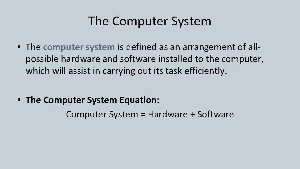 The Computer System • The computer system is defined as an arrangement of allpossible