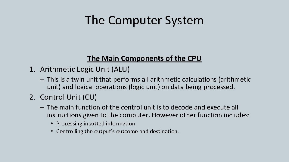 The Computer System The Main Components of the CPU 1. Arithmetic Logic Unit (ALU)