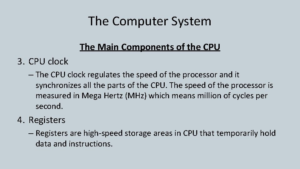 The Computer System The Main Components of the CPU 3. CPU clock – The The Computer System The Main Components of the CPU 3. CPU clock – The
